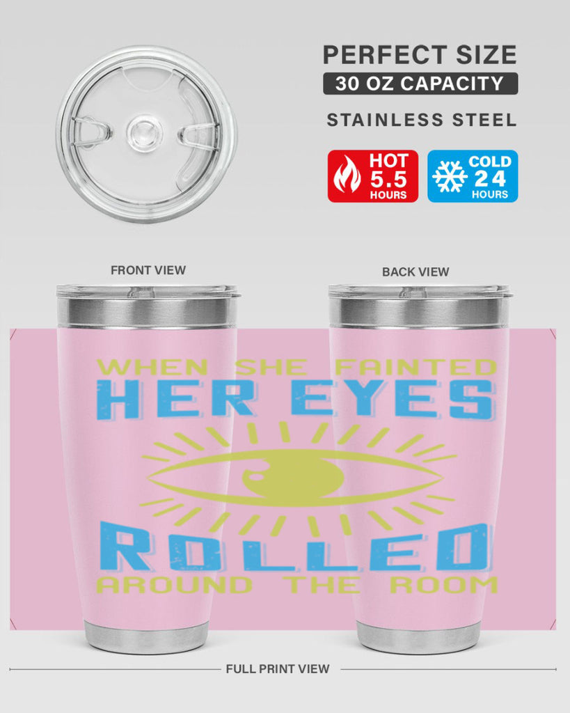 When she fainted her eyes rolled around the room Style 10#- medical- tumbler