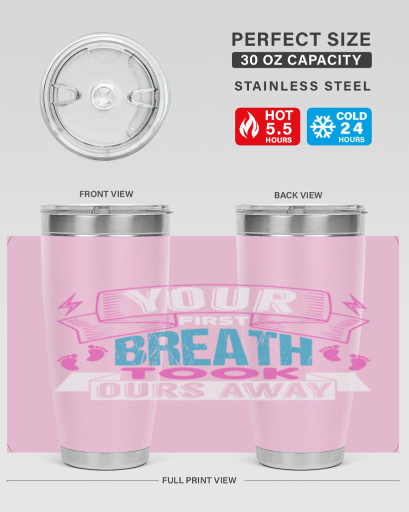 Your first breath took ours away Style 159#- baby- tumbler