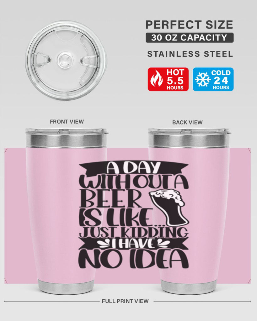 a day without a beer is like 51#- beer- Tumbler