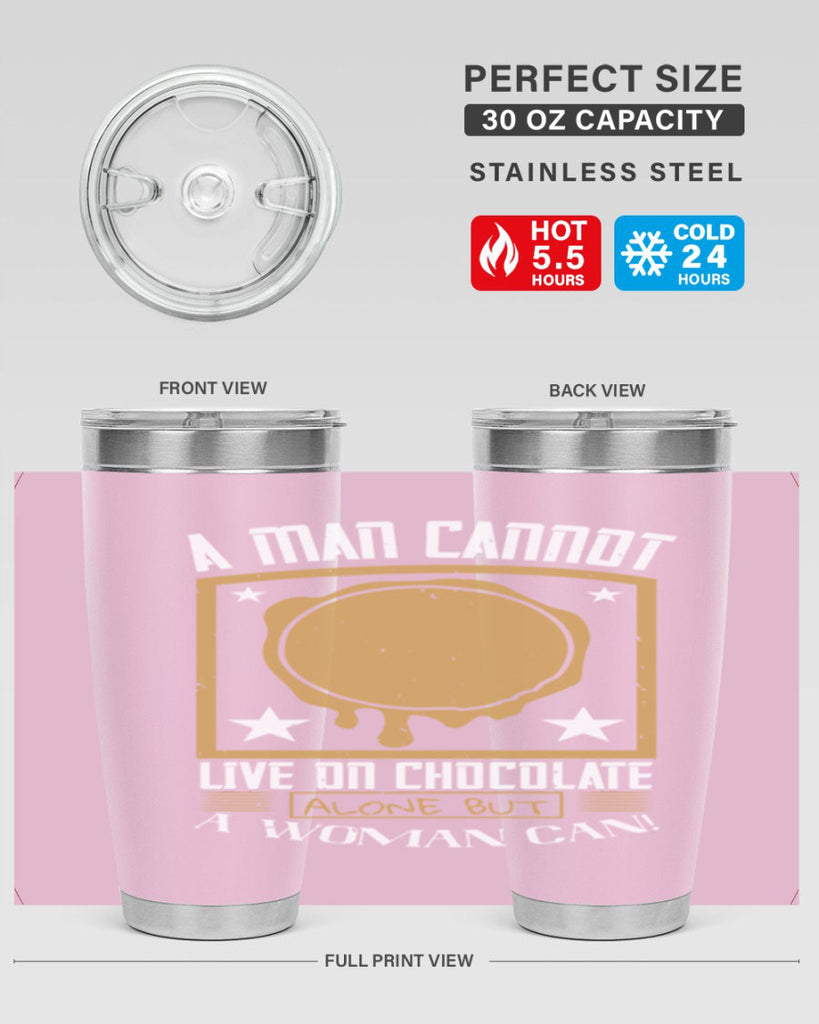 a man cannot live on chocolate alonebut a woman can 39#- chocolate- Tumbler