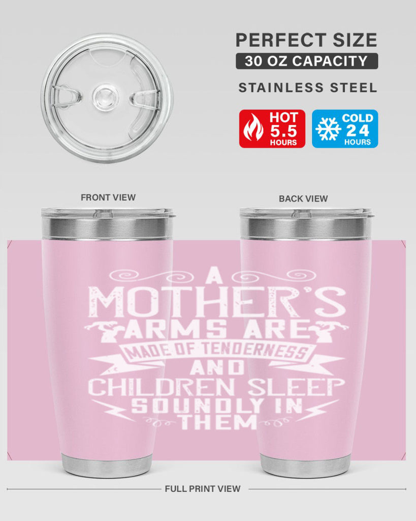 a mother’s arms are made of tenderness and children sleep soundly in them 236#- mom- Tumbler