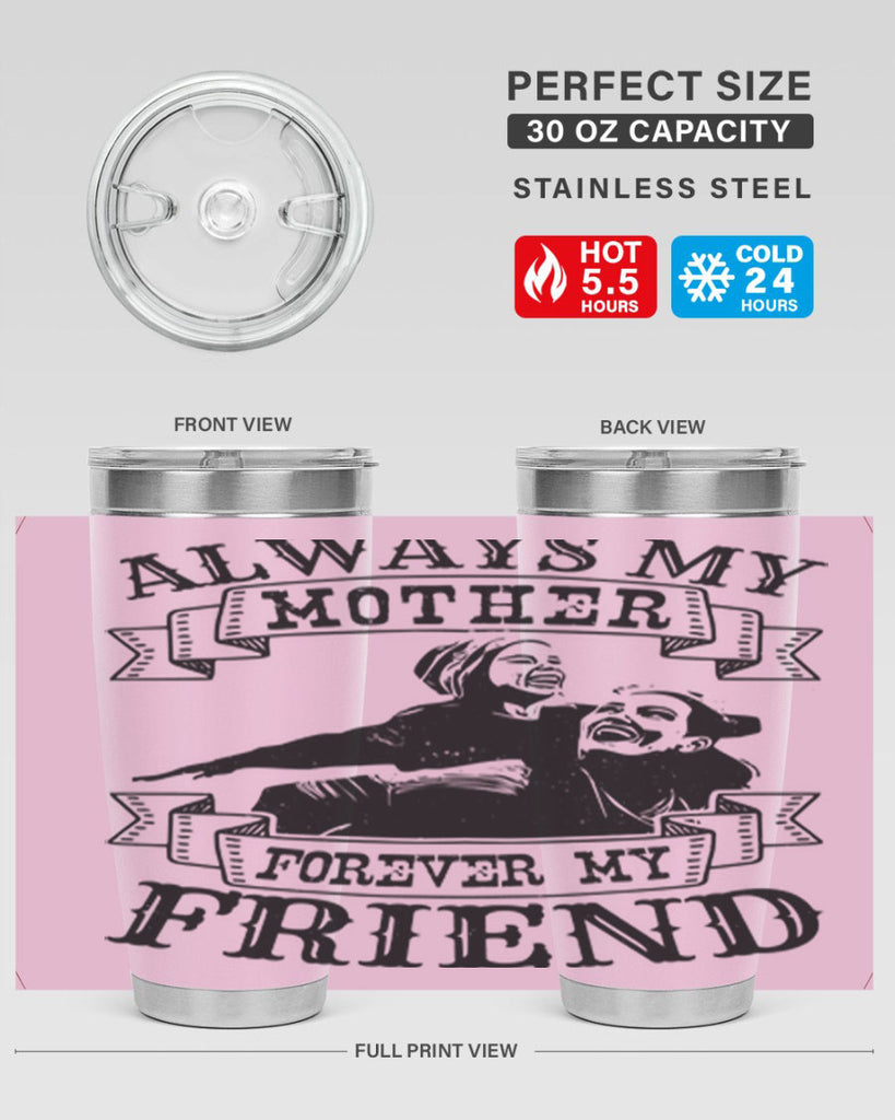 always my mother forever my friend 7#- mothers day- Tumbler
