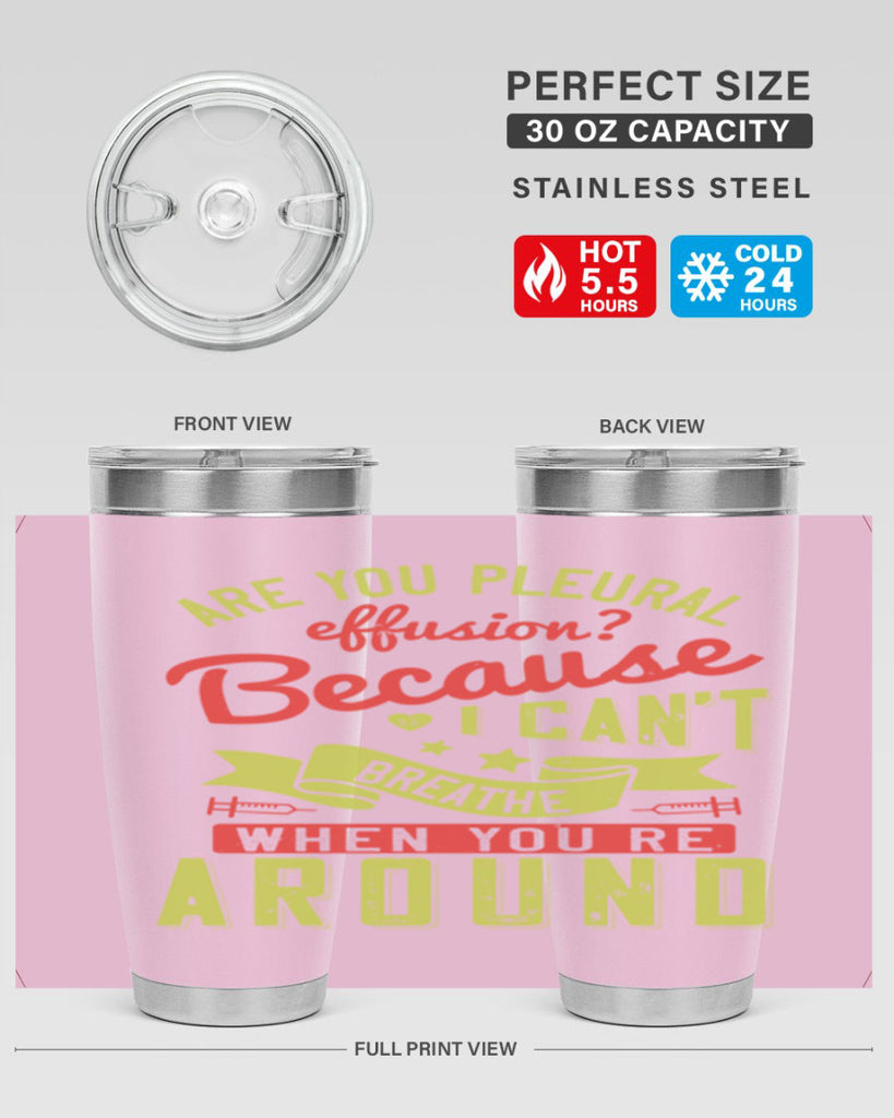 are you pleural effusion because i cant breathe when youre around Style 28#- medical- tumbler
