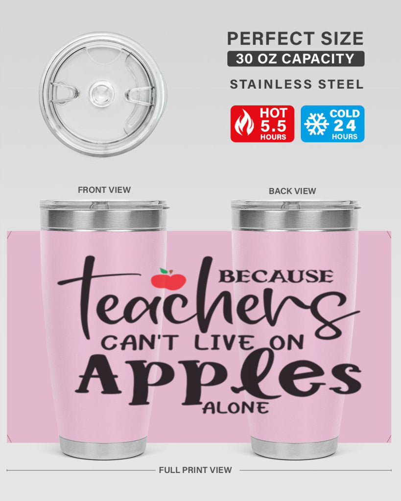 because teachers cant live on apples alone Style 190#- teacher- tumbler