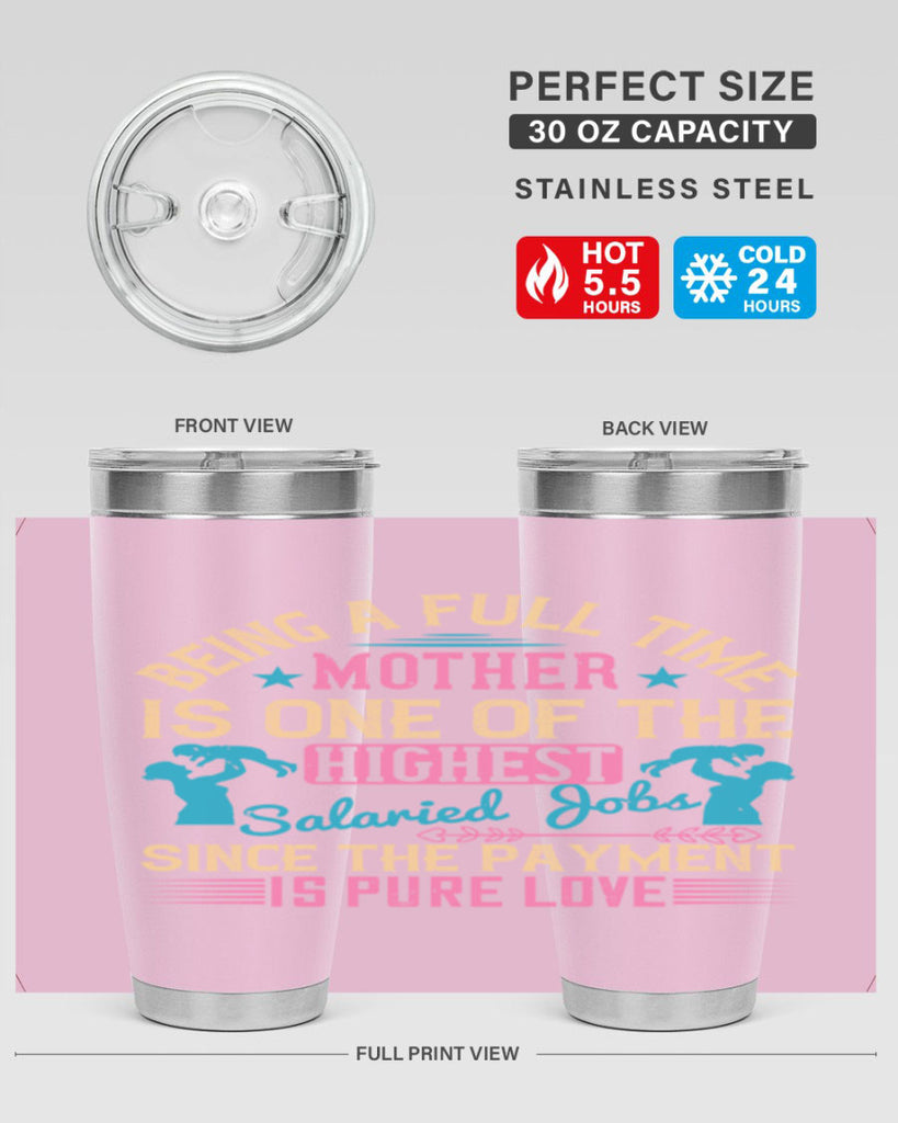 being a fulltime mother is one of the highest salaried jobs since the payment is pure love 212#- mom- Tumbler