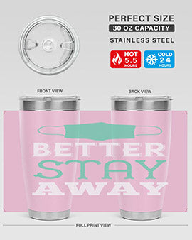 better stay away Style 37#- corona virus- Tumbler