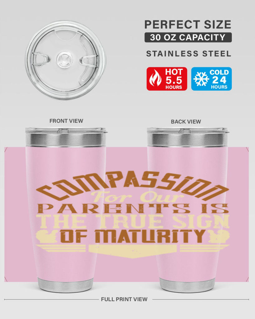 compassion for our parents is the true sign of maturity 2#- Parents Day- Tumbler