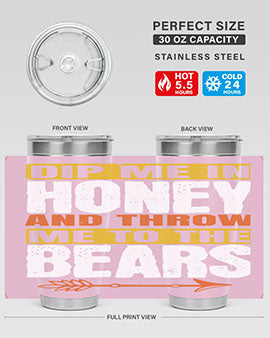 dip me in honey and throw me to the bears 7#- Bears- Tumbler
