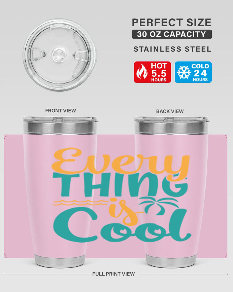 every thing is cool Style 106#- summer- Tumbler