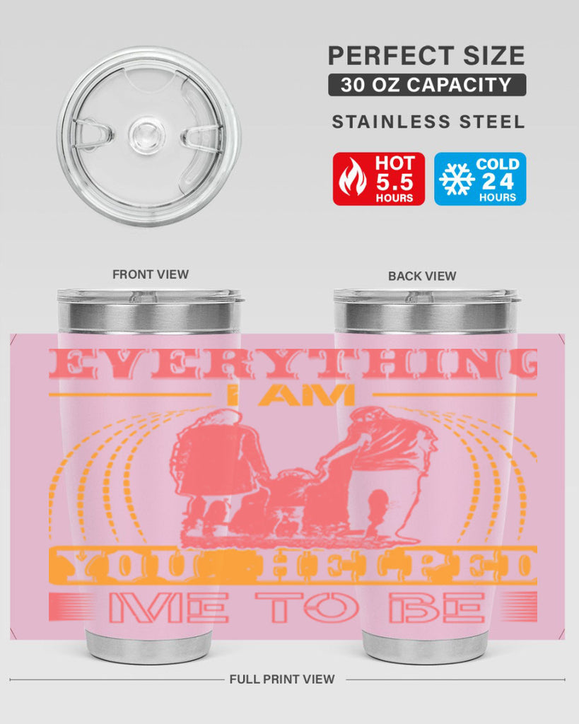 everything i am you helped me to be 87#- mothers day- Tumbler