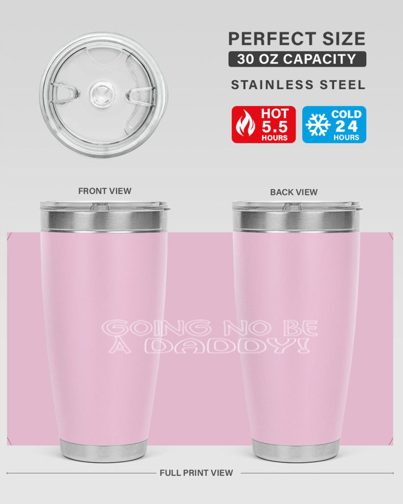 going no be a daddyh 13#- dad- Tumbler