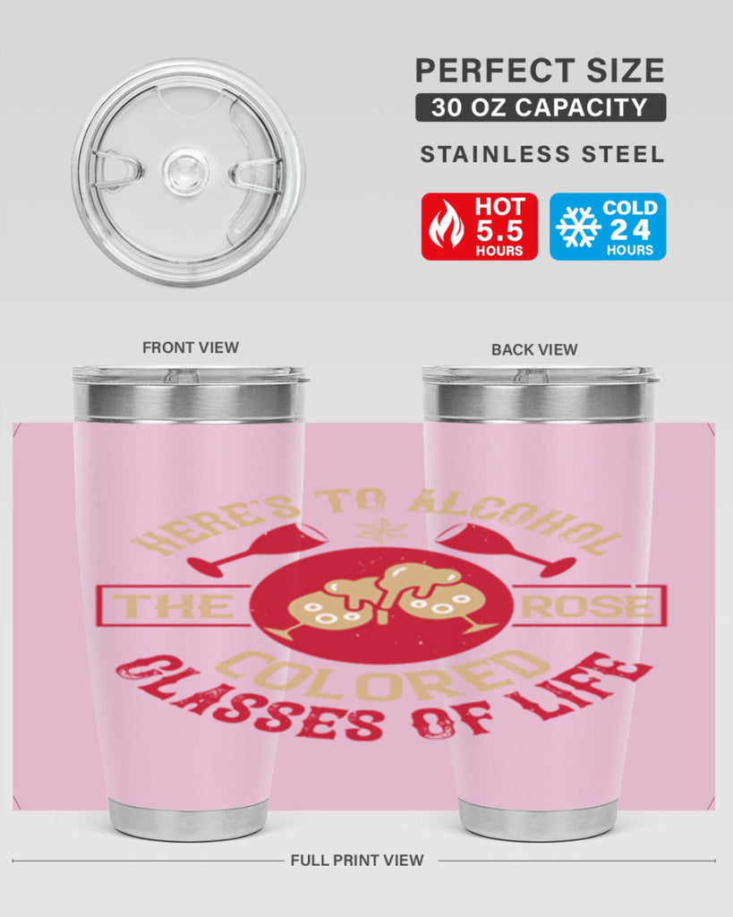 heres to alcohol the rose colored glasses of life 53#- drinking- Tumbler