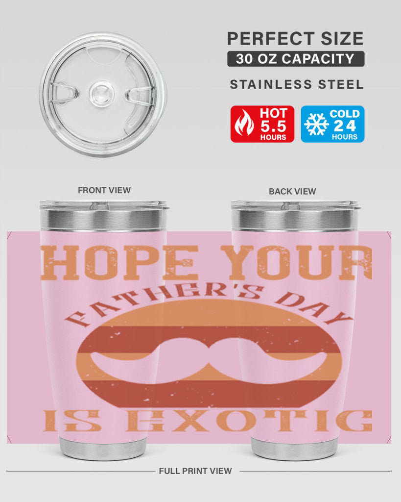 hope your fathers day is exotic 204#- fathers day- Tumbler