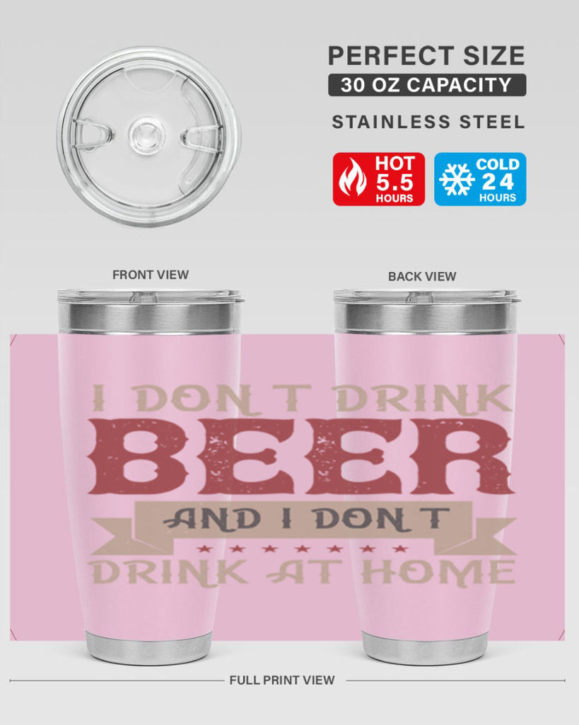 i dont drink beer and i dont drink at home 83#- beer- Tumbler