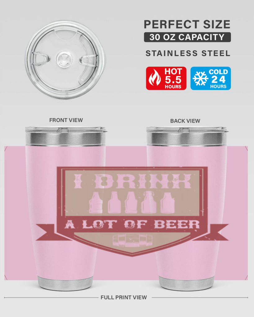 i drink a lot of beer 81#- beer- Tumbler