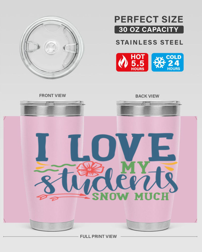 i love my students snow much Style 176#- teacher- tumbler