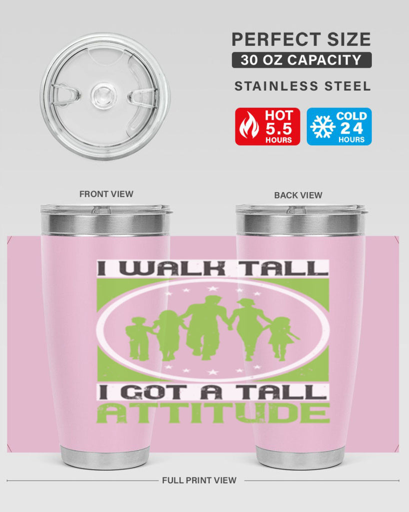 i walk tall i got a tall attitude 57#- walking- Tumbler