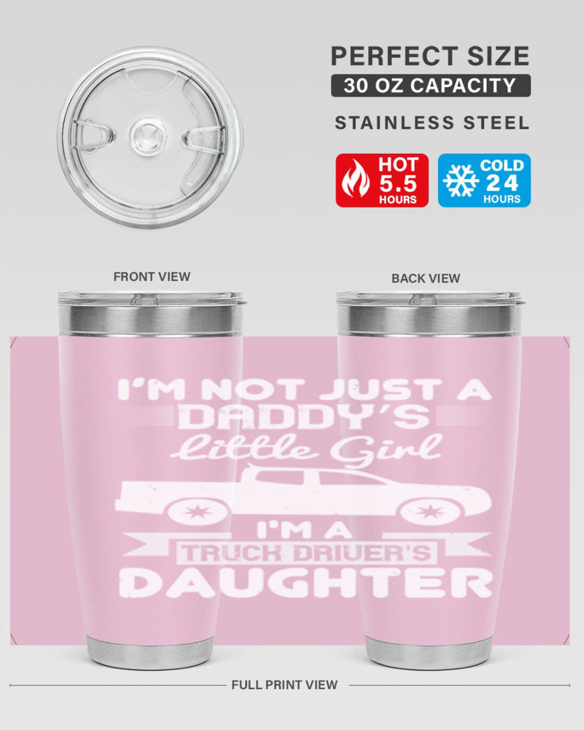 i’m not just a daddy’s little girl im a truck drivers daughter Style 36#- truck driver- tumbler