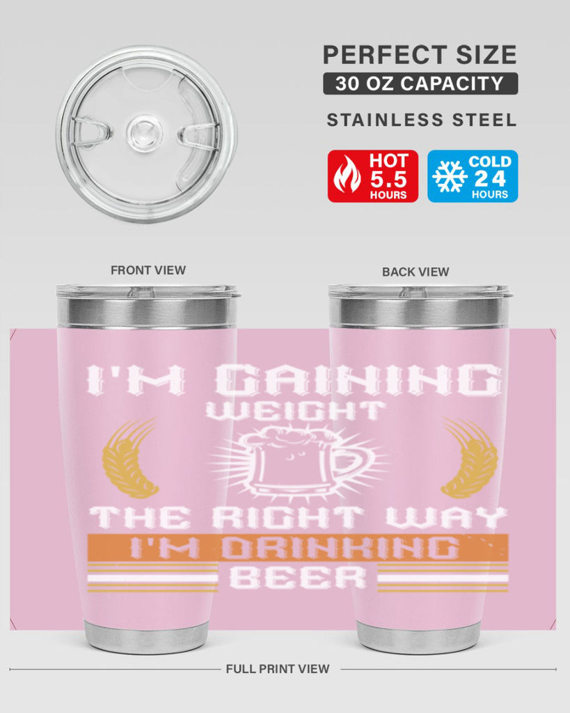 im gaining weight the right way im drinking beer 71#- beer- Tumbler