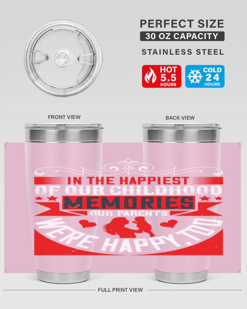 in the happiest of our childhood memories our parents were happy too 45#- Parents Day- Tumbler