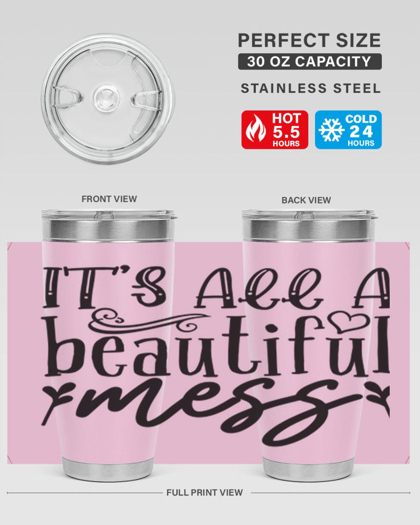 its all a beautiful mess 98#- home- Tumbler