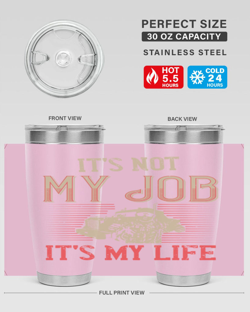 its not my job its my life Style 37#- truck driver- tumbler