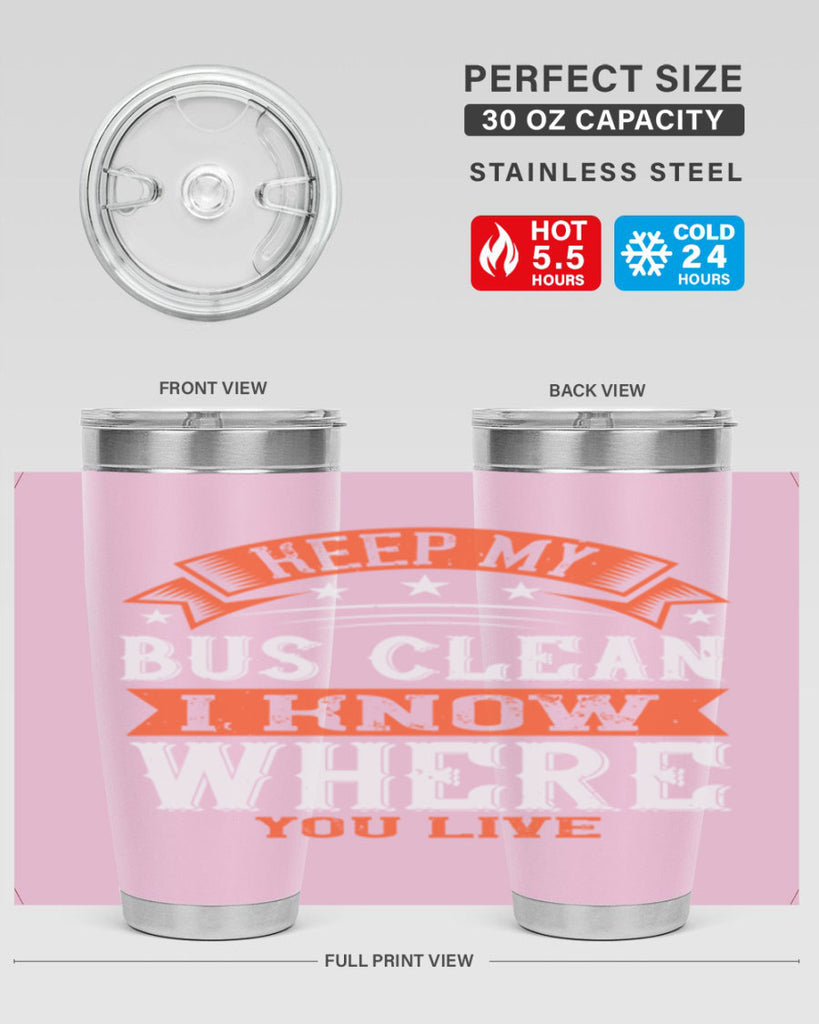 keep my bus clean i know where you live Style 22#- bus driver- tumbler