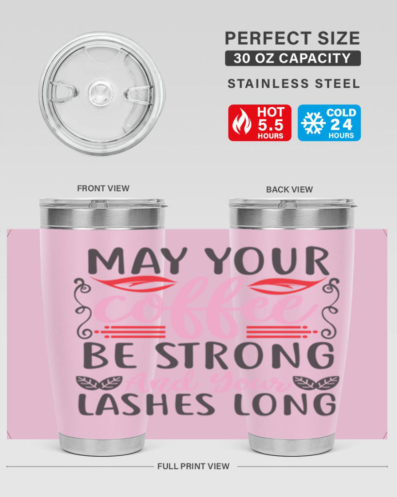 may your coffee be strong and your lashes long Style 151#- make up- Tumbler