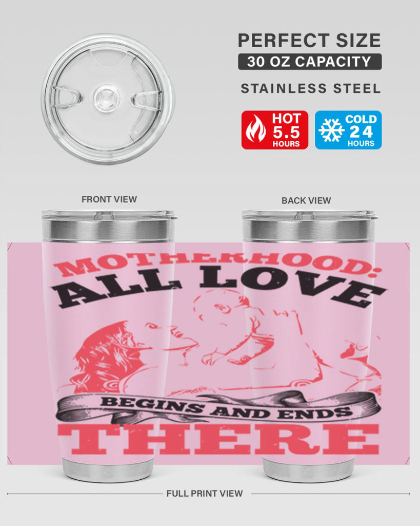 motherhood all love begins and ends there 44#- mothers day- Tumbler