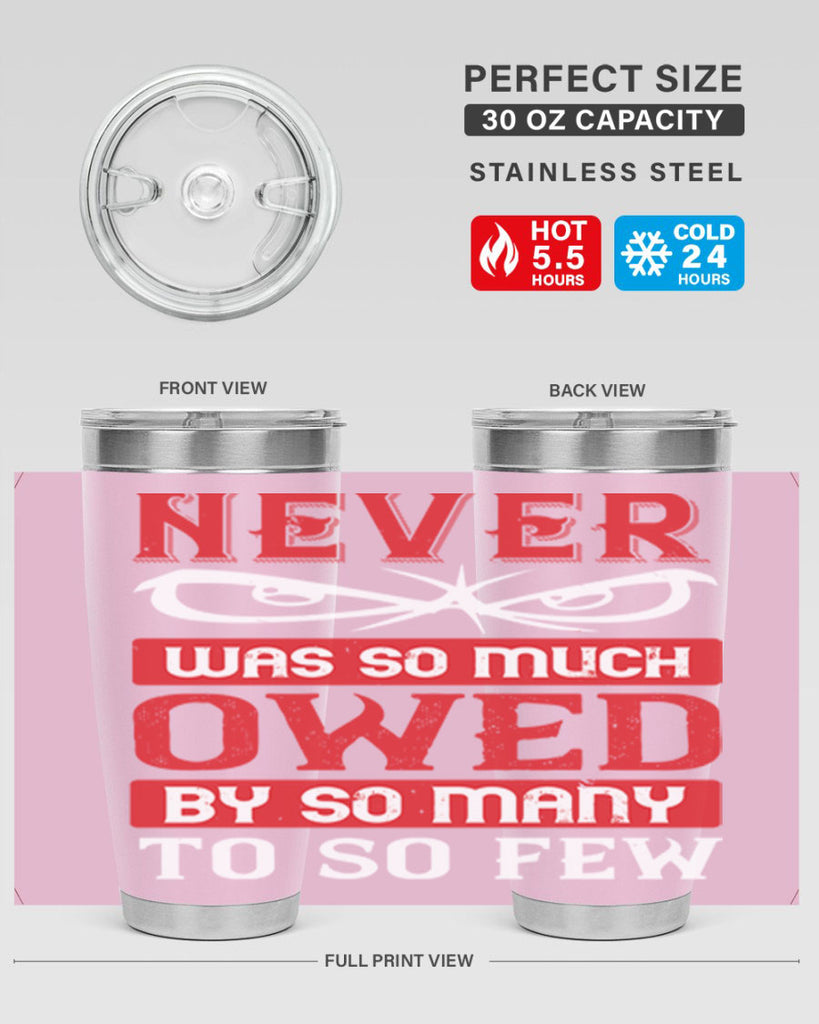 never was so much owed by so many to so few 41#- Veterns Day- Tumbler