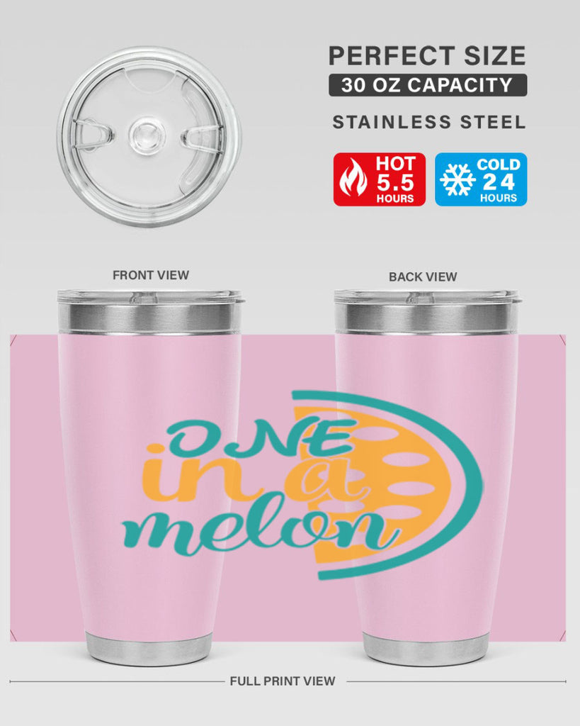 one in a melon Style 83#- summer- Tumbler