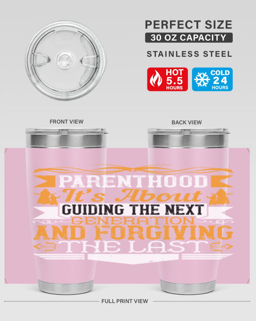 parenthood…it’s about guiding the next generation and forgiving the last 30#- Parents Day- Tumbler