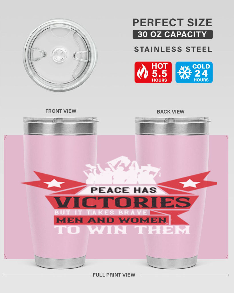 peace has victories but it takes brave men and women to win them 96#- Veterns Day- Tumbler