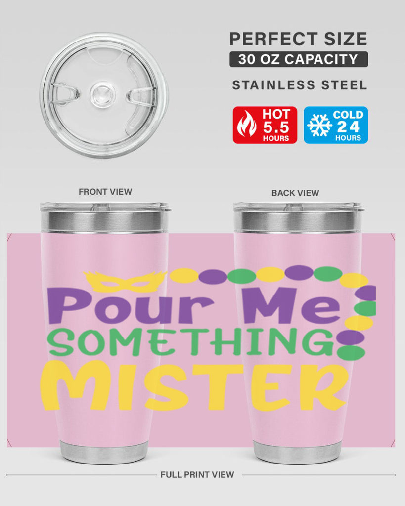 pour me something mister 75#- mardi gras- Tumbler