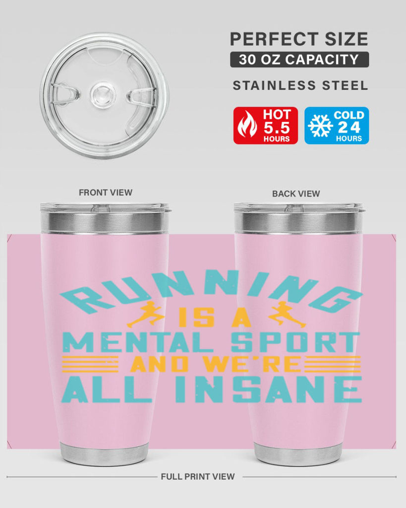 running is a mental sport and we’re all insane 23#- running- Tumbler