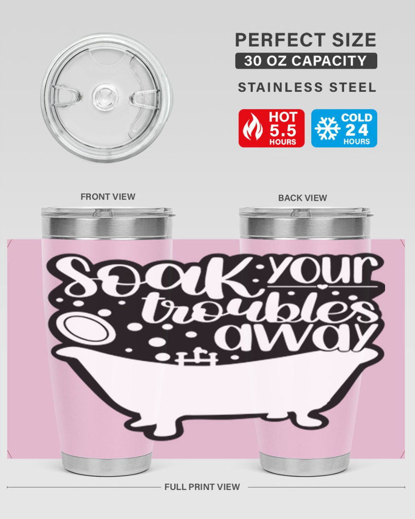 soak your troubles away 17#- bathroom- Tumbler