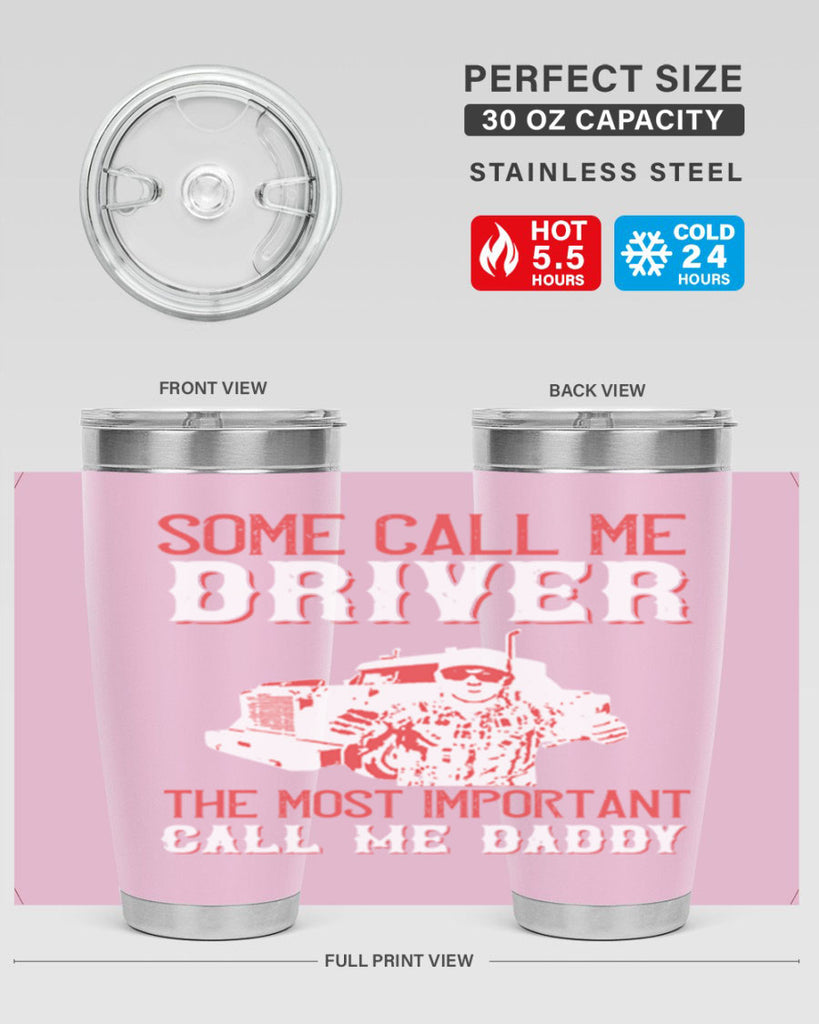 some call me driver the most important call me daddy Style 24#- truck driver- tumbler