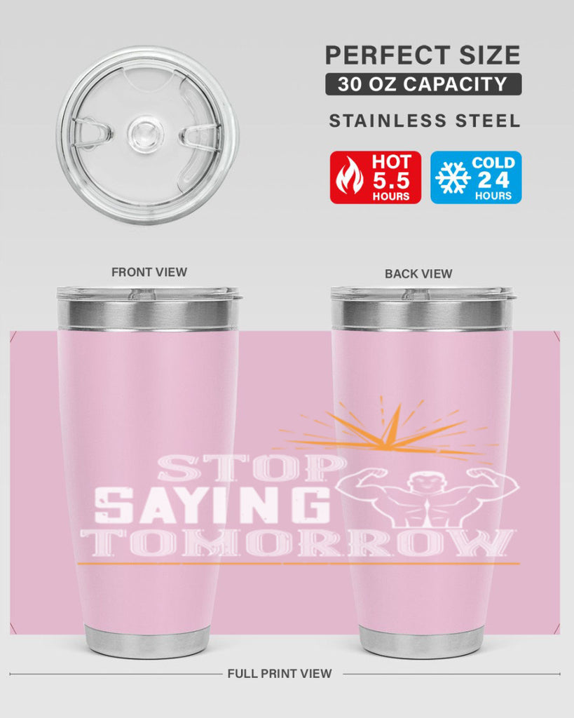 stop saying tomorrow 3#- gym- Tumbler