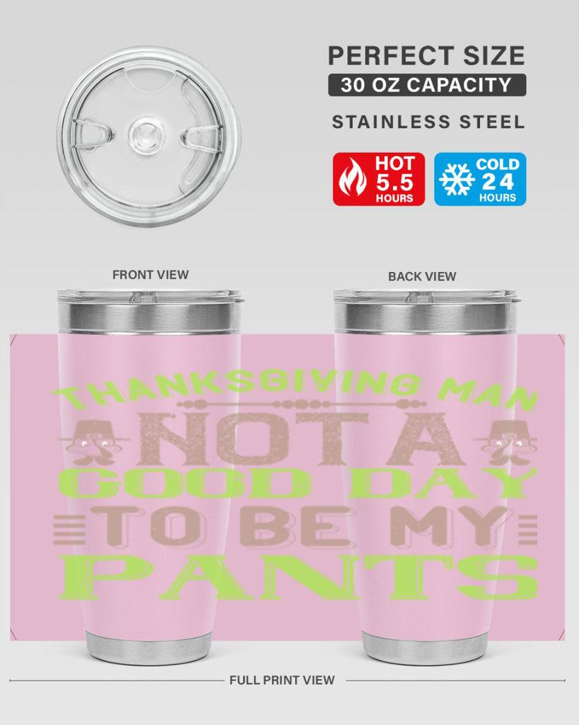 thanksgiving man not a good day to be my pants 7#- thanksgiving- Tumbler