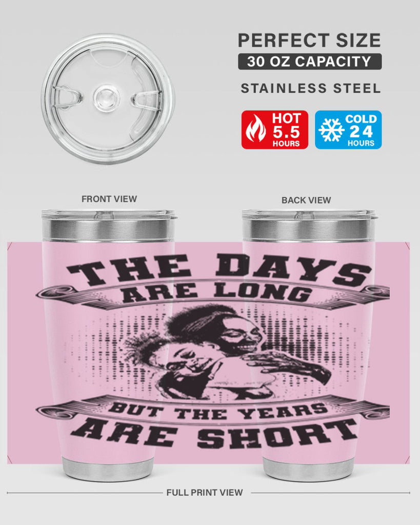 the days are long but the years are short 28#- mothers day- Tumbler