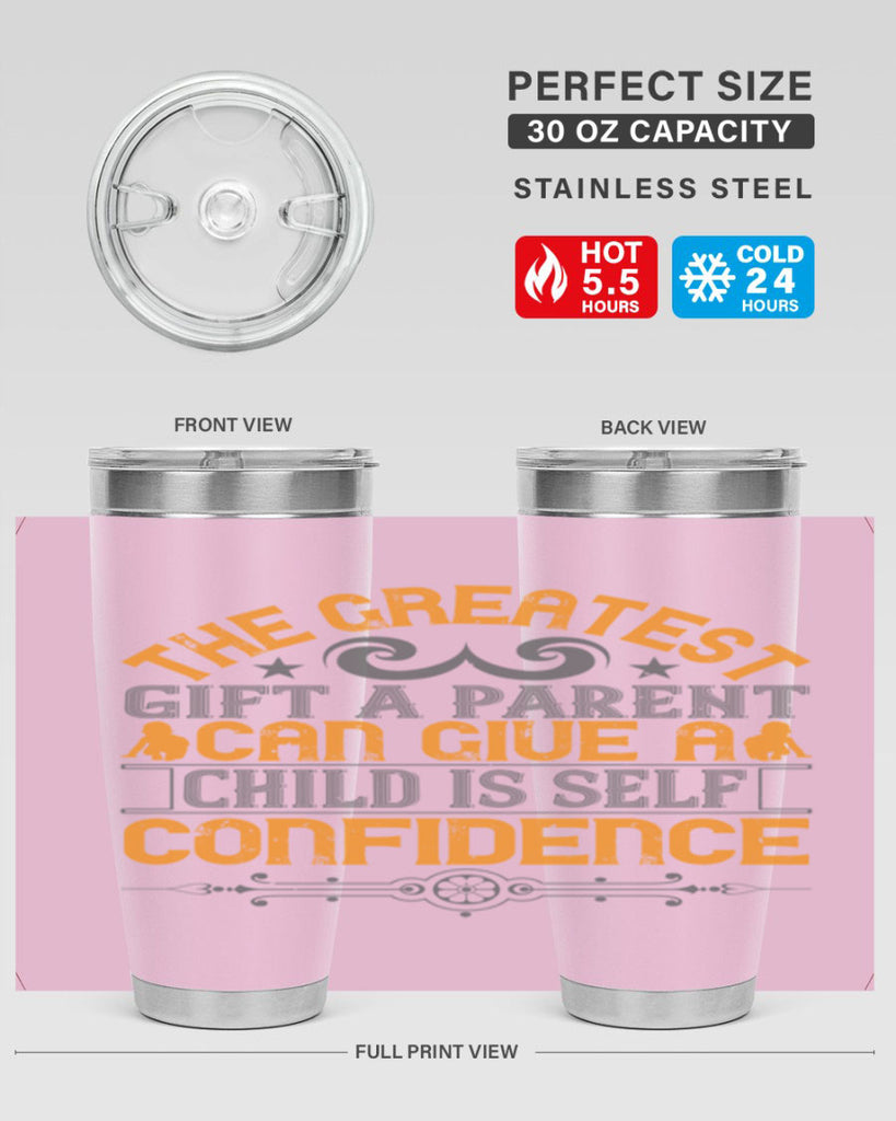 the greatest gift a parent can give a child is selfconfidence 19#- Parents Day- Tumbler