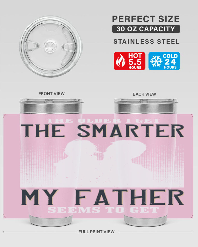 the older i get the smarter 156#- fathers day- Tumbler
