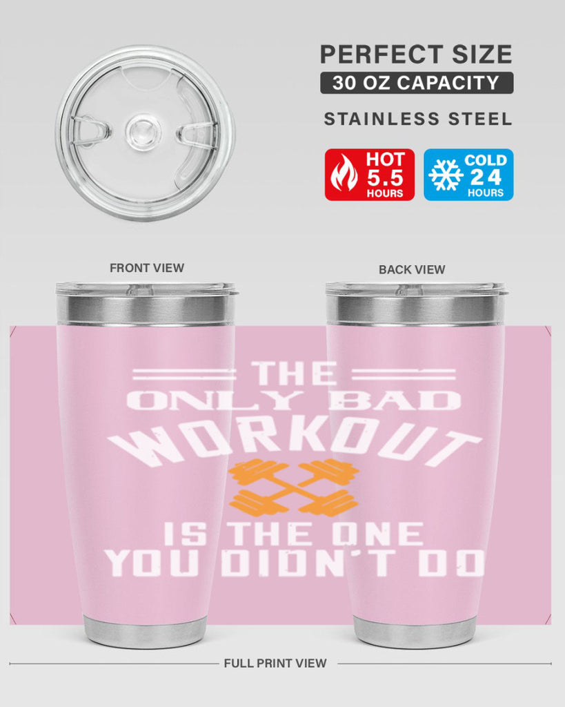 the only bad workout is the onedid not it 64#- gym- Tumbler