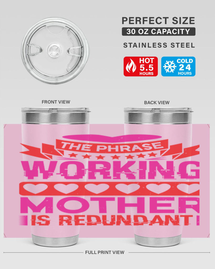 the phrase working mother is redundant 22#- mothers day- Tumbler