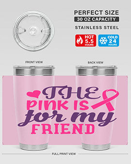 the pink is for my friend Style 2#- breast cancer- Tumbler