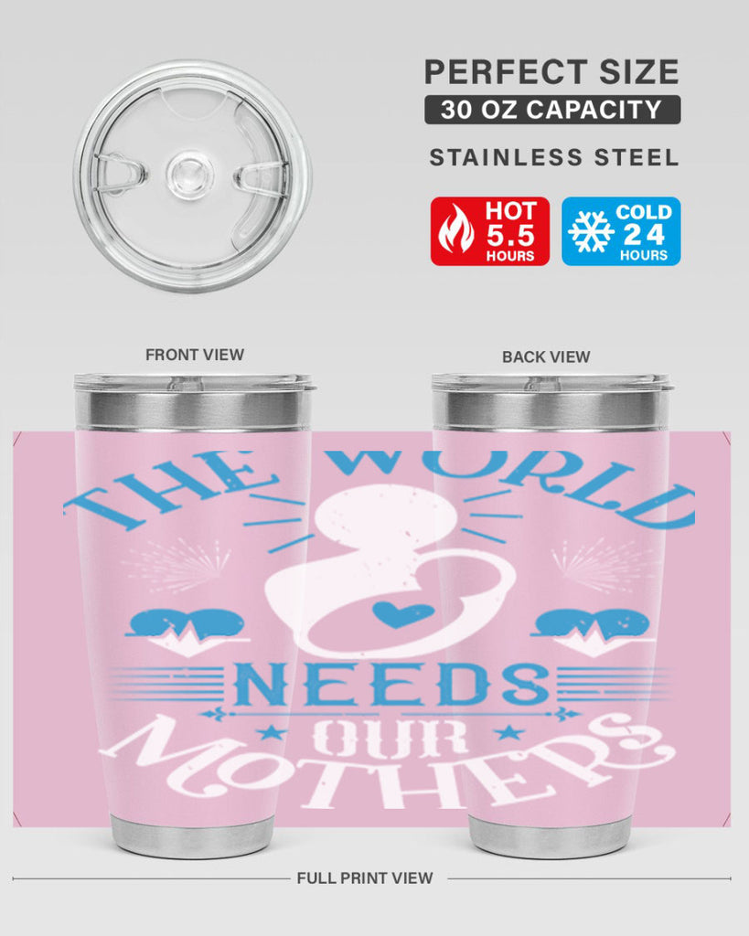 the world needs our mothers 29#- mothers day- Tumbler