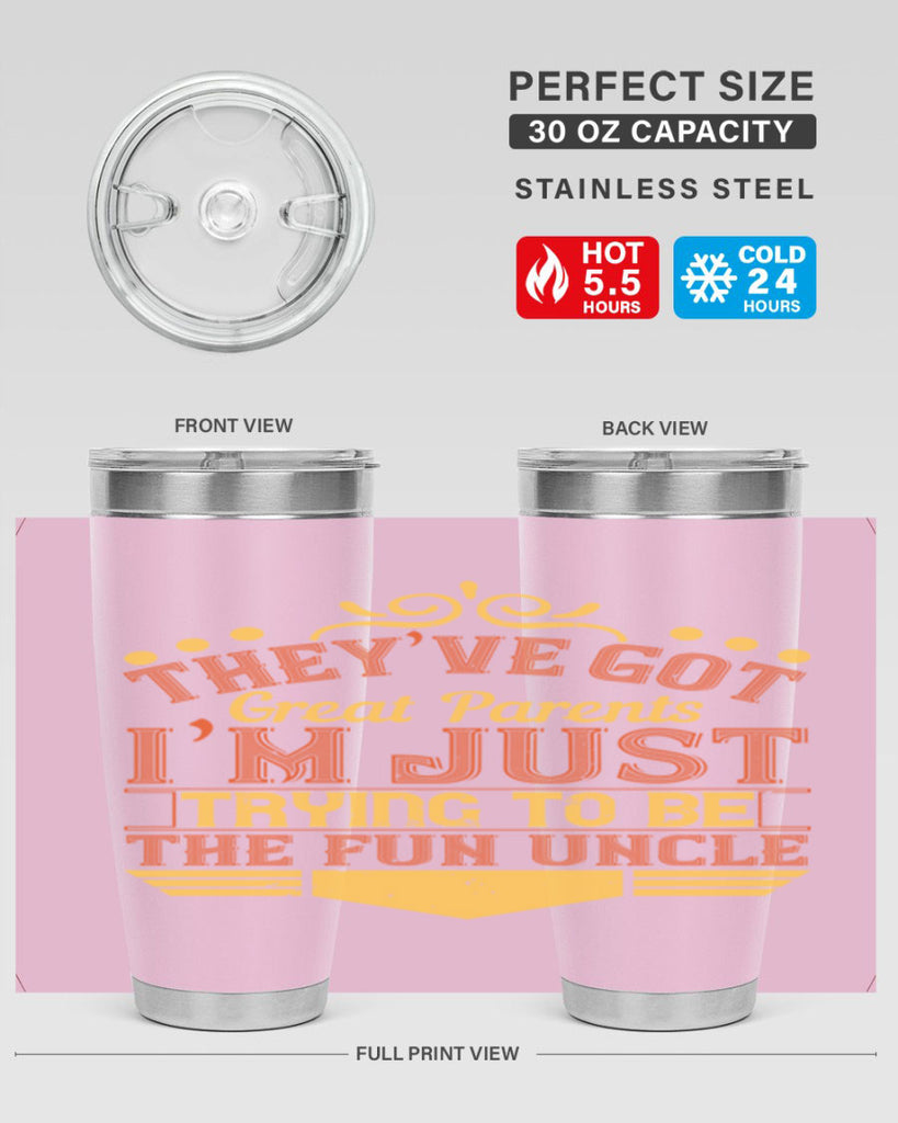 they’ve got great parents i’m just trying to be the fun uncle 12#- Parents Day- Tumbler