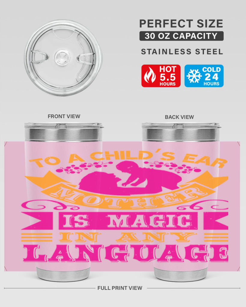 to a childs ear mother is magic in any language 16#- mothers day- Tumbler