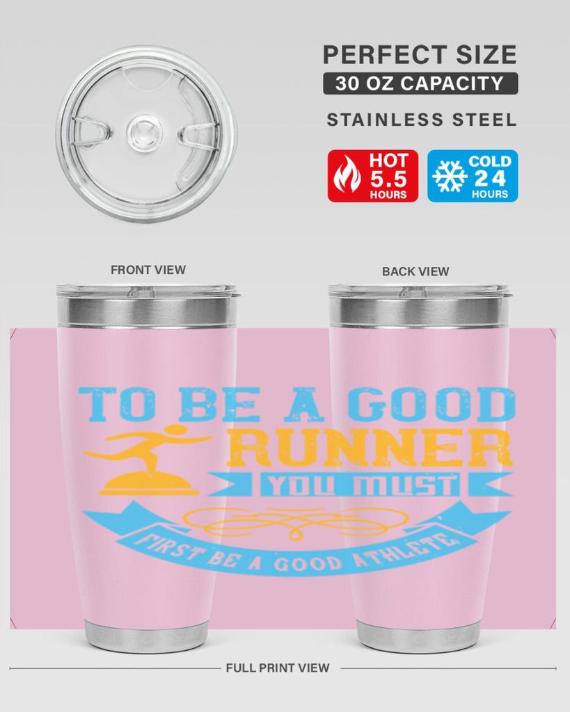 to be a good runner you must first be a good athlete 7#- running- Tumbler