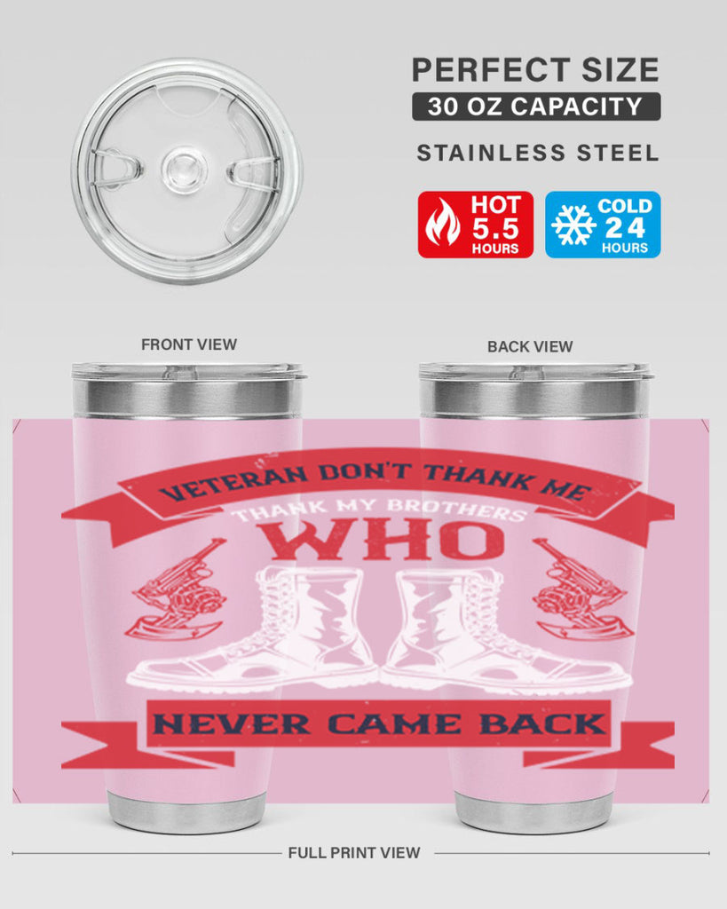 veteran dont thank me thank my brothes who never back 10#- Veterns Day- Tumbler